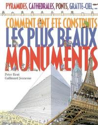 Comment ont été construits les plus beaux monuments : pyramides, cathédrales, ponts, gratte-ciel, ...