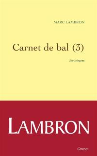 Carnet de bal : chroniques. Vol. 3