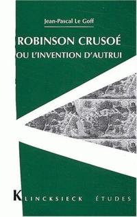 Robinson Crusoe ou L'invention d'autrui