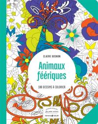 Animaux féériques : 100 dessins à colorier