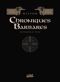 Chroniques barbares : intégrale. Vol. 1. Tomes 1 à 3