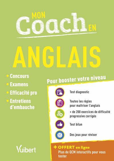 Mon coach en anglais : pour booster votre niveau : concours, examens, efficacité pro, entretiens d'embauche