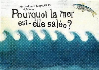 Pourquoi la mer est-elle salée ?