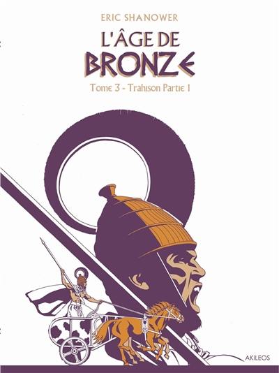 L'âge de bronze. Vol. 3. Trahison : partie 2