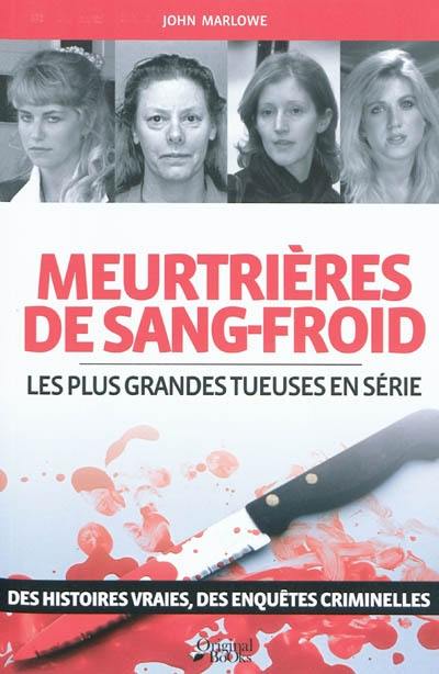 Meurtrières de sang-froid : les plus grandes tueuses en série