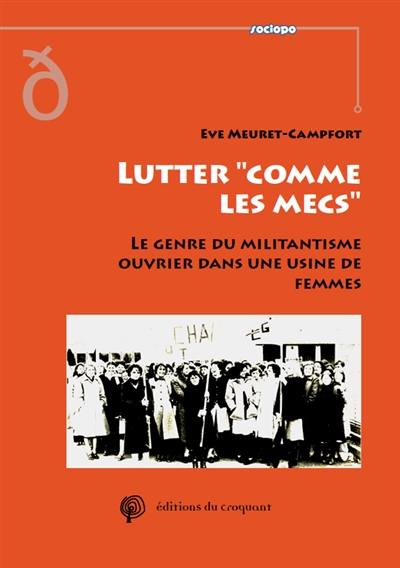 Lutter comme les mecs : le genre du militantisme ouvrier dans une usine de femmes