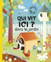 Qui vit ici ? : dans le jardin