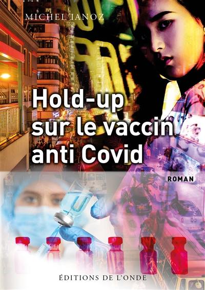 Hold-up sur le vaccin anti-Covid