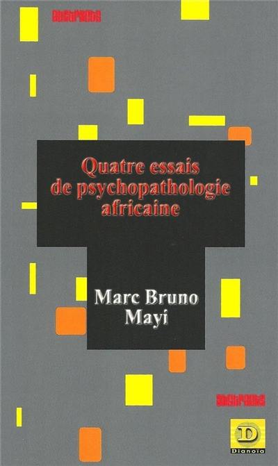 Quatre essais de psychopathologie africaine