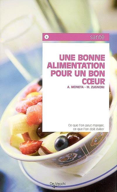 Une bonne alimentation pour un bon coeur : ce que l'on peut manger, ce que l'on doit éviter