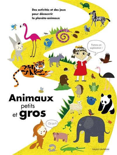 Animaux petits et gros : des activités et des jeux pour découvrir la planète-animaux