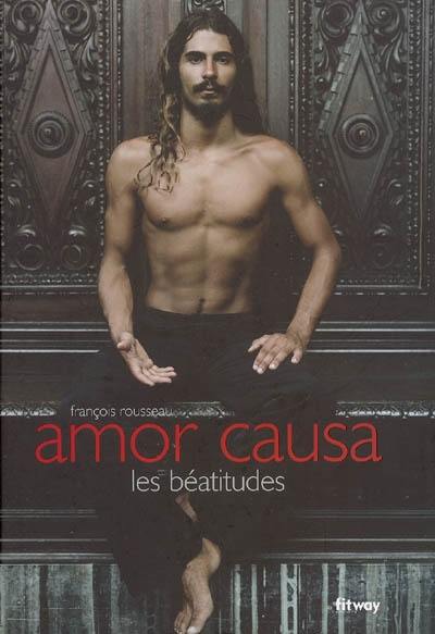 Amor causa : les béatitudes