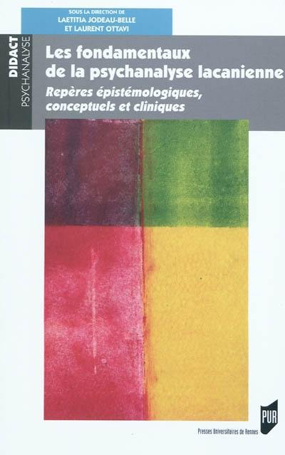 Les fondamentaux de la psychanalyse lacanienne : repères épistémologiques, conceptuels et cliniques