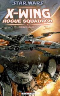 Star Wars : X-Wing, Rogue squadron. Vol. 1. Rogue leader