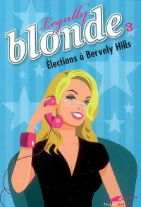 Legally blonde. Vol. 3. Elections à Bervely Hills