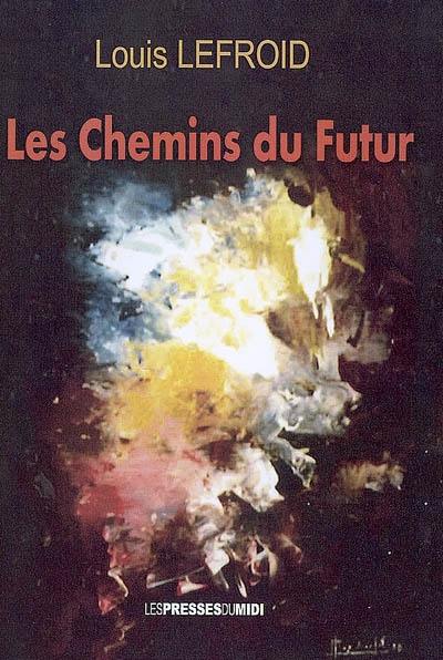 Les chemins du futur : essai