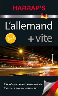 L'allemand + vite : 3 en 1 : rafraîchir ses connaissances, enrichir son vocabulaire