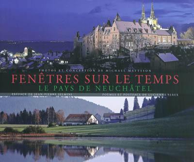 Fenêtres sur le temps : le pays de Neuchâtel