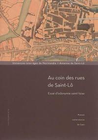 Au coin des rues de Saint-Lô : essai d'odonymie saint-loise