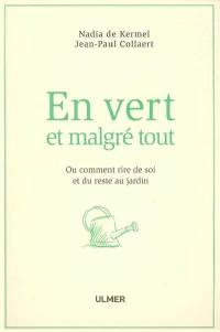 En vert et malgré tout ou Comment rire de soi et du reste au jardin