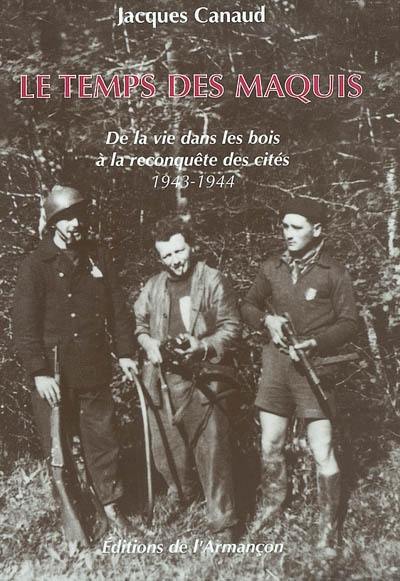 Le temps des maquis : de la vie dans les bois à la reconquête des cités 1943-1944