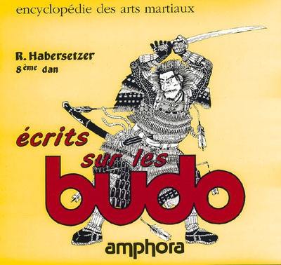 Ecrits sur les budo : arts martiaux de l'Extrême-Orient