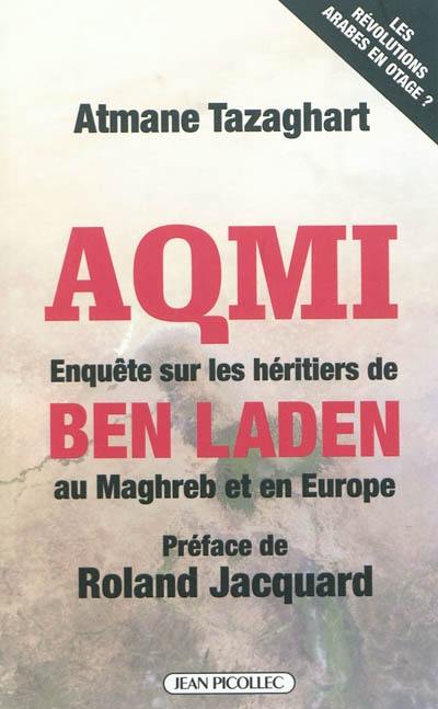 Aqmi : enquête sur les héritiers de Ben Laden au Maghreb et en Europe