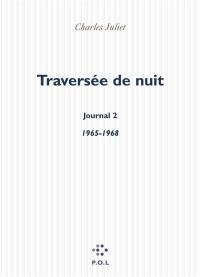 Journal. Vol. 2. Traversée de nuit : journal, 1965-1968