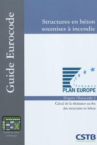 Structures en béton soumises à l'incendie : calcul de la résistance au feu des structures en béton