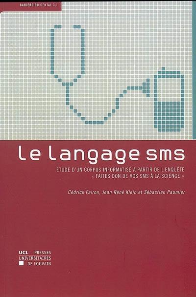 Le langage SMS : étude d'un corpus informatisé à partir de l'enquête Faites don de vos SMS à la science