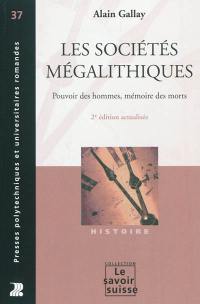 Les sociétés mégalithiques : pouvoir des hommes, mémoire des morts