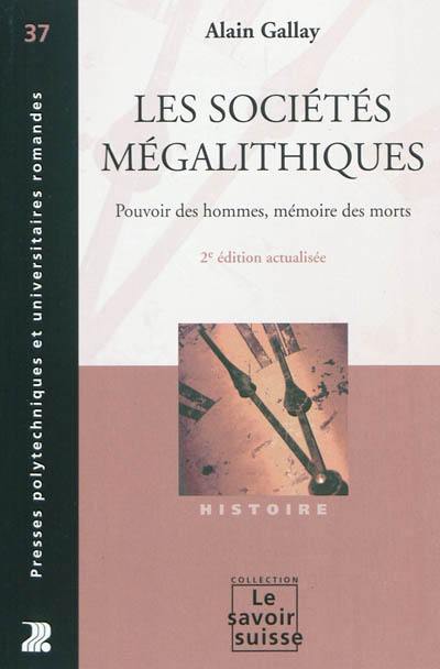 Les sociétés mégalithiques : pouvoir des hommes, mémoire des morts