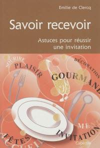 Savoir recevoir : astuces pour réussir une invitation