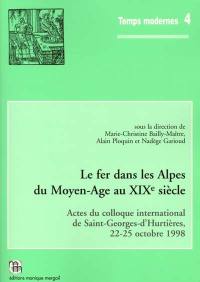 Le fer dans les Alpes du Moyen Age au XIXe siècle : actes du colloque international de Saint-Georges-d'Hurtières, 22-25 oct. 1998