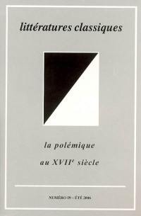 Littératures classiques, n° 59. La polémique au XVIIe siècle