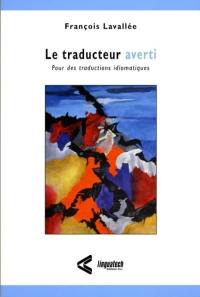 Le traducteur averti : pour des traductions idiomatiques