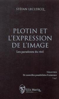 Plotin et l'expression de l'image : les paradoxes du réel