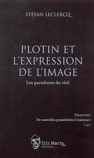 Plotin et l'expression de l'image : les paradoxes du réel