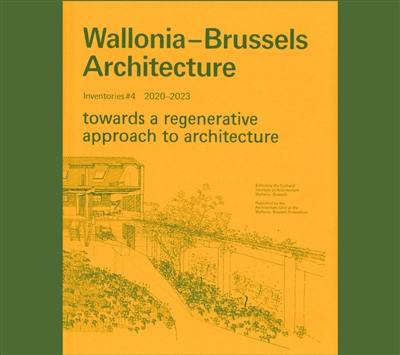 Wallonia-Brussels : towards a regenerative approach to architecture : 2020-2023