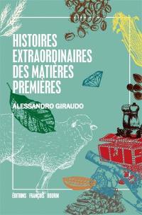 Histoires extraordinaires des matières premières