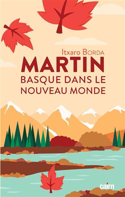 Martin : basque dans le Nouveau Monde