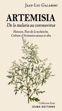 Artemisia : de la malaria au coronavirus : histoire, état de la recherche, culture d'artemisia annua et afra