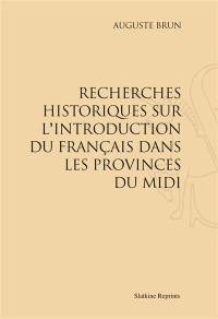 Recherches historiques sur l'introduction du français dans les provinces du Midi