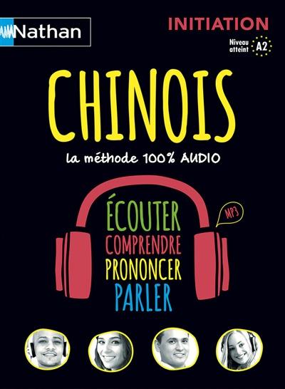 Chinois : initiation, niveau atteint A2 : la méthode 100 % audio