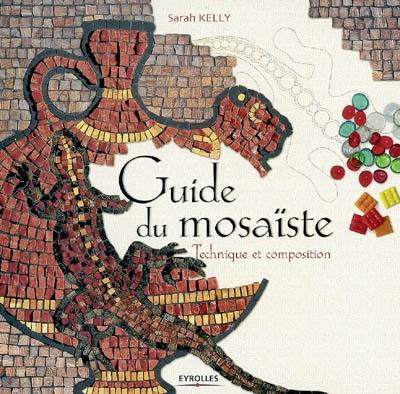 Guide du mosaïste : technique et composition