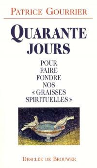 40 jours pour faire fondre nos graisses spirituelles