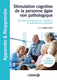 Stimulation cognitive de la personne âgée non pathologique : animation de groupes en institution et entraînement individuel