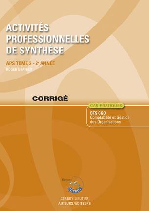 Activités professionnelles de synthèse. Vol. 2. APS du BTS CGO 2e année : corrigé