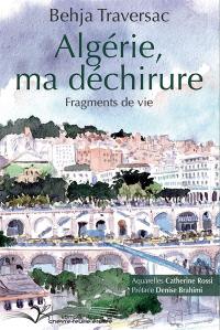 Algérie, ma déchirure : fragments de vie