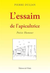 L'essaim de l'apicultrice : poésie humour